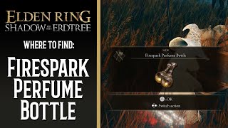 Fire Without Faith! Where to find the Firespark Perfume Bottle Location | Elden Ring DLC