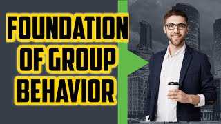 Foundations of Group Behavior