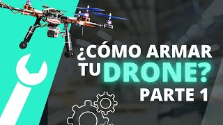 ¿Cómo armar un Drone en pasos sencillos? TUTORIAL COMPLETO PARTE 1