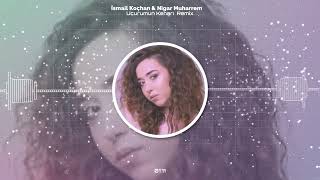 İsmail Koçhan & Nigar Muharrem - Uçurumun Kenarı Remix