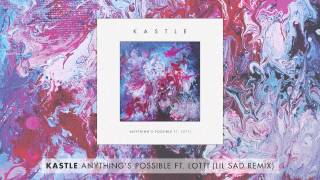 Kastle - Anything's Possible ft. Lotti (Lil Sad Remix)