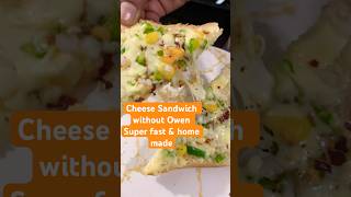 Cheese Sandwich without Owen | Super fast & home made #sandwich #shorts #recipe