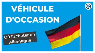 Véhicule d’occasion : où l’acheter en Allemagne ? 🇩🇪