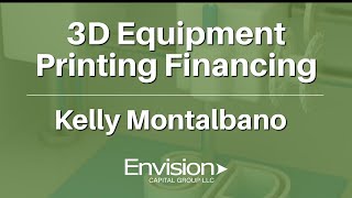 3D Equipment Printing Financing | Kelly Montalbano