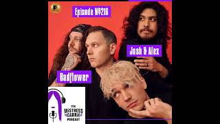 #216 - The Mistress Carrie Podcast - Josh & Alex from Badflower