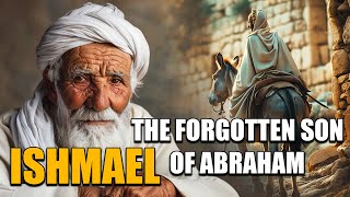 Complete Story Of Ishmael: The Forgotten Son Of Abraham Will Leave You SHOCKED AND Speechless!