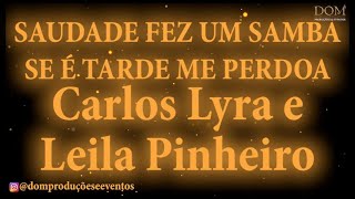 Samba-Okê - Carlos Lyra e Leila Pinheiro - Saudade Fez Um Samba - Se É Tarde Me Perdoa - Karaokê