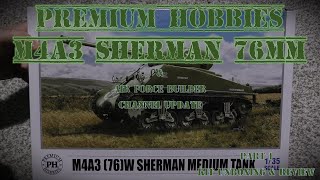 1/35 Premium Hobbies M4A3 Sherman 76mm Full Build - Part 1 Kit Unboxing & Review & Channel Update!