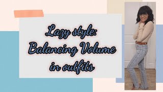 Lazy Style: Balancing Volume in outfits