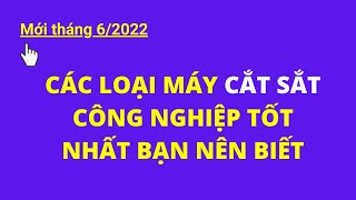 MỚI 2022 | Các Loại Máy Cắt Sắt Công Nghiệp Tốt Nhất Bạn Nên Biết | Khí Công Nghiệp TP. HCM