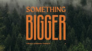 Something Bigger: The Sower and the Seed (Matthew 13:1-22) | Church Online 9am Service