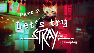 Stray Gameplay (Strayming) - Part 2/3 - Si continua