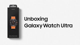 Galaxy Watch Ultra: Official Unboxing I Samsung