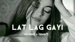 lat lag gayi slow + reverb ।। Instagram viral song lofi ,🫀