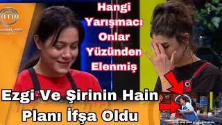 Masterchef Ezgi Ve Şirinin Hain Planı İfşa Oldu Hangi Yarışmacı Onlar Yüzünden Elendi