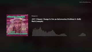 /437/ Climate Change Is Not an Information Problem ft. Holly Buck (sample)