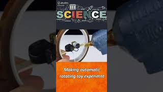 Making automatic rotating toy experiment  #rotating #toy #Shorts #Making