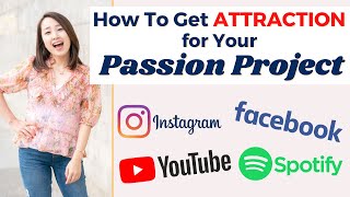 How To Get Attraction for Your Passion Project // Julie Kim Consulting