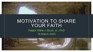 Sabbath Service 03/18/2023 - Motivation To Share Your Faith