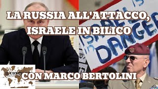 La Russia all’attacco, Israele in bilico – Con Marco Bertolini