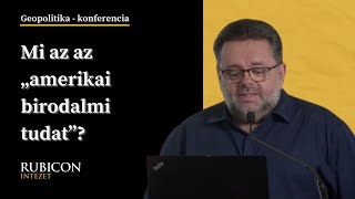 Mi az az „amerikai birodalmi tudat”? - Geopolitika konferencia