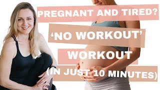 Pregnant and tired? 'No workout' workout (in just 10 minutes).