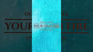 Your Own Fire - Teaser