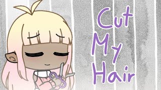 Cut My Hair Meme ||Gacha Life||