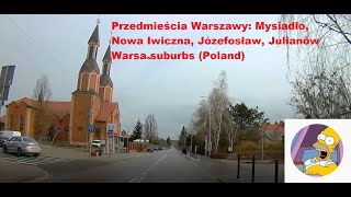 Jazda  przez przedm. Warszawy / Driving thr. Warsaw sub.: Mysiadło, N. Iwiczna, Józefosław, Julianów