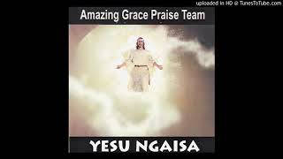 Amazing Grace Praise Team - Nganalolesha