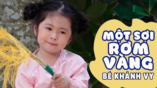 Một sợi rơm vàng là hai sợi vàng rơm... MỘT SỢI RƠM VÀNG - BÉ KHÁNH VY