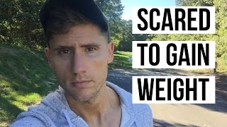 Scared To Gain Weight