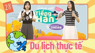 Cùng nói tiếng Hàn (Mùa 3): Số 28: Du lịch thực tế