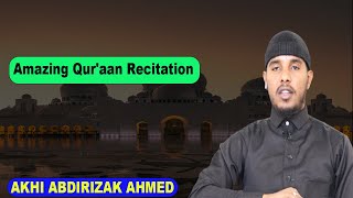 Amazing Qur'aan Recitation || AKHII ABDIRIZAK AHMED