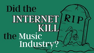 Did the Internet Kill the Music Industry?