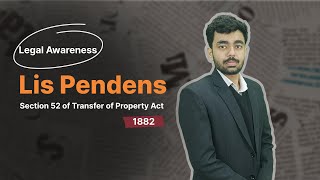 Section 52 TPA | Transfer of Property During Pending Suit | Doctrine of Lis Pendens