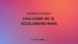 Challenge No. 16 | Decolonising Mars | Art Hub Copenhagen