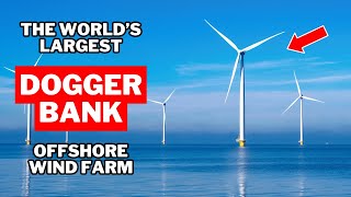 Dogger Bank: The World’s Largest Offshore Wind Farm