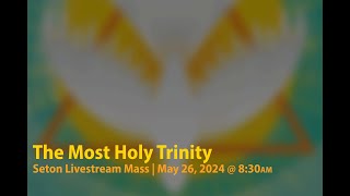 The Most Holy Trinity - Full Mass