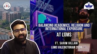 Balancing Academics, Religion & International Exposure | ft Sarim Gillani | LUMS Valedictorian 2024