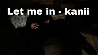 LET ME IN - KANII (unreleased) TikTok song