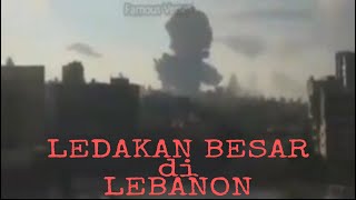 Ledakan Besar di Lebanon, Berita Terbaru !!