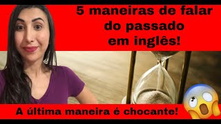 5 maneiras de falar do passado em inglês!