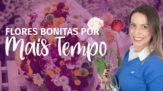 Como fazer as FLORES durarem mais tempo🌷7 DICAS IMPORTANTES