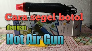 Cara segel botol kemasan #segelbotol #jigongheattool #hotairgun #unitama