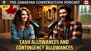 Ep 07 Understanding Cash Allowances and Contingency Allowances