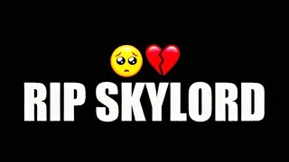 R.I.P   "@Skylord69 " 💔