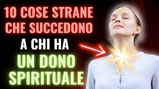 10 SEGNI che solo chi ha un DONO SPIRITUALE può Comprendere