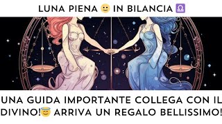 🔮 LUNA PIENA 🌝 IN  ♎️ UNA GUIDA IMPORTANTE TI COLLEGA AL DIVINO‼️😇UN REGALO IN ARRIVO🎁 SOGNI MAGICI!