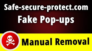 How to Manually Remove "Safe-secure-protect.com" Pop-ups?